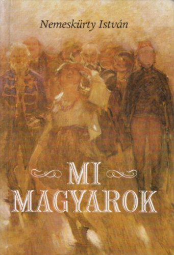 Nemeskrty Istvn - Mi magyarok