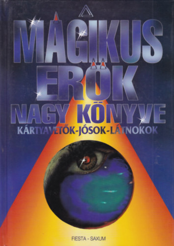 Erika Sauer - Mágikus erők nagy könyve - Kártyavetők, jósok, látnokok