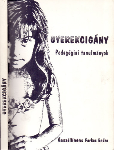 Farkas Endre  (szerk.) - Gyerekcig�ny (pedag�giai tanulm�nyok)