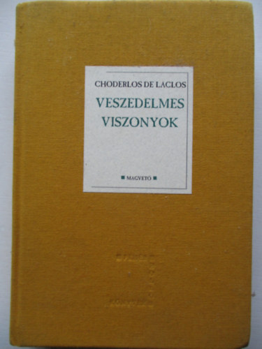 Szerk.: K�rmendy Zsuzsanna, Ford.: �rk�ny Istv�n Choderlos de Laclos - Veszedelmes viszonyok (Feh�r Holl� K�nyvek) --- Les liaisons dangereuses