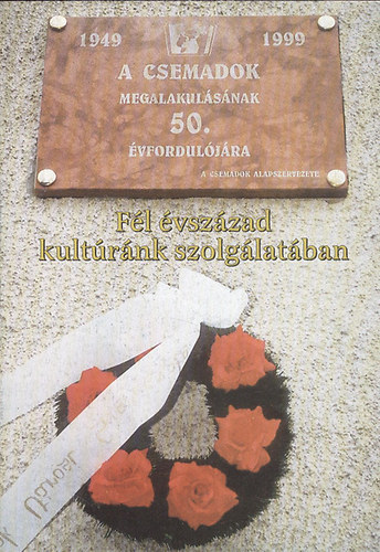 F�l �vsz�zad kult�r�nk szolg�lat�ban - Beke Istv�n besz�lget�sei az 50 �ves kom�romi Csemadokr�l