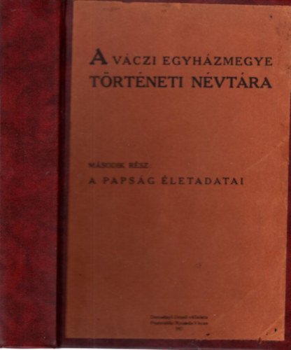 A Váczi Egyházmegye történeti névtára II. rész: A papság életadatai