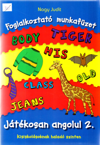 Nagy Judit - Játékosan angolul 2. - Foglalkoztató munkafüzet