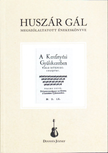Dinnyés József - Huszár Gál megszólaltatott énekeskönyve