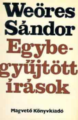 Weres Sndor - Egybegyjttt rsok  - Az let vgn - Psych. Egy hajdani kltn rsai - thallsok - Miscellanea - Tli csillag - nek a hatrtalanrl