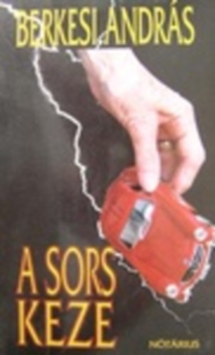 Berkesi Andrs - A sors keze