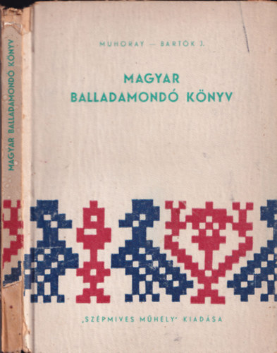 Muhoray E.-Bartk J. - Magyar balladamond knyv