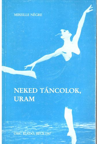 Mireille N�gre - Neked t�ncolok, Uram