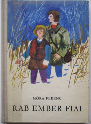 M�ra Ferenc - Rab ember fiai