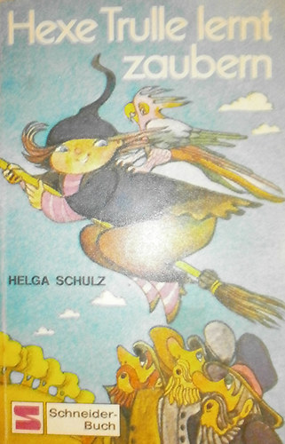 Helga Schulz - Hexe Trulle lernt zaubern