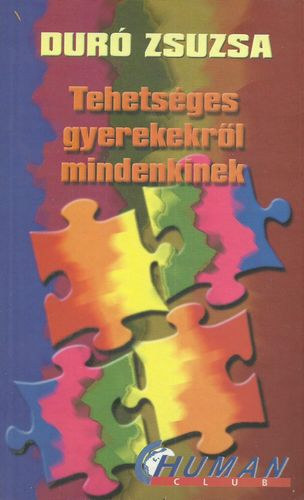Dur� Zsuzsa - Tehets�ges gyerekekr�l mindenkinek (Amit a tehets�gfejleszt�sr�l tudni kell)