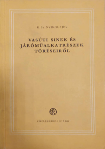 R. Sz. Nyikolajev - Vas�ti s�nek �s j�rm�alkot�r�szek t�r�seir�l