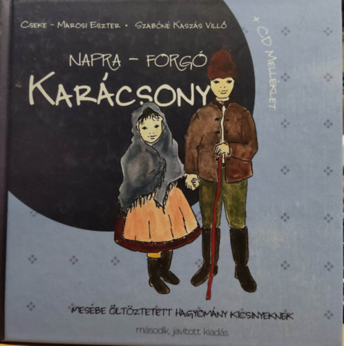 Szabn Kaszs Vill, Jvorn Ilys Boglrka , Pereputty egyttes Cseke-Marosi Eszter (illus.) - Napra-forg karcsony: Mesbe ltztetett hagyomny kicsinyeknek + CD