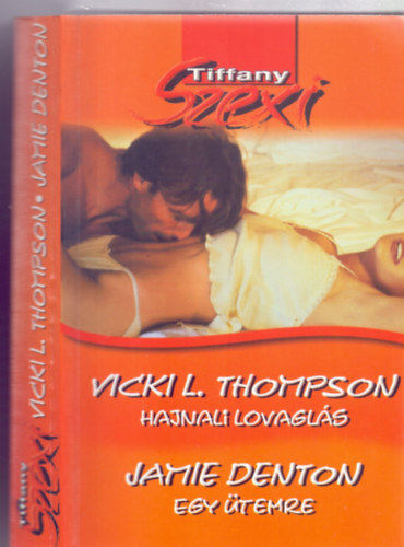 Vicki L. Thompson - Jamie Denton - Hajnali lovagl�s - Egy �temre (Tiffany Szexi - 2 reg�ny egy k�tetben)