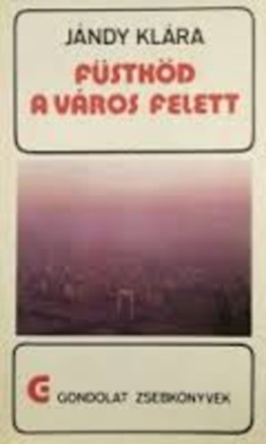 Jndy Klra - Fstkd a vros felett (gondolat kiad)