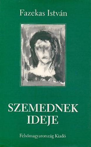 Fazekas István - Szemednek ideje