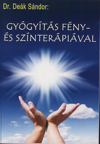Dr. De�k S�ndor - Gy�gy�t�s f�ny- �s sz�nter�pi�val