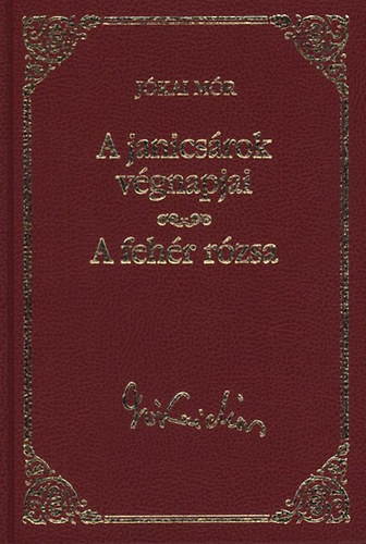 J�kai M�r - A janics�rok v�gnapjai - A feh�r r�zsa (J�kai M�r v�logatott m�vei)- Metropol k�nyvt�r