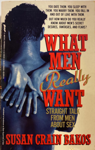 Susan Crain Bakos - What Men Really Want: Straight Talk from Men about Sex