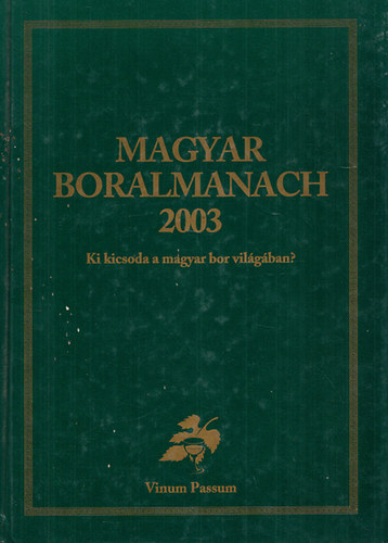 Psa rpd - Magyar boralmanach 2003 - Ki kicsoda a magyar bor vilgban? (A felels kiad, Psa rpd ltal dediklt)