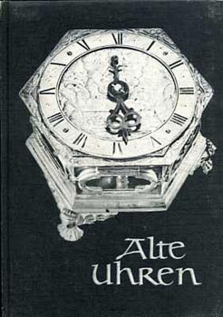 Walter Danz - Alte Uhren - Die Schatzkammer Band 27