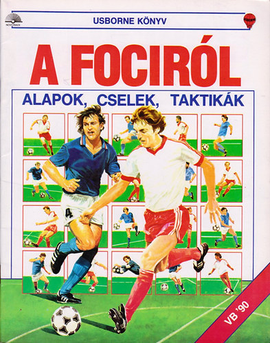 Simon Inglis - A Fociról: Alapok, Cselek, Taktikák (Usborn könyv)