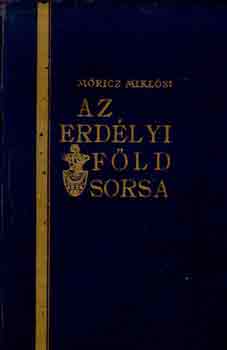 Mricz Mikls - Az erdlyi fld sorsa