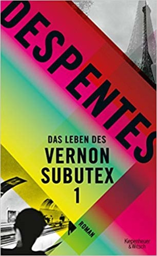 Virginie Despentes - Das Leben des Vernon Subutex 1