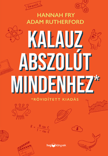 Adam Rutherford Hannah Fry - Kalauz abszolút mindenhez
