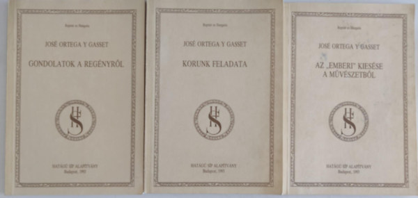 Jos Ortega Y Gasset - 3 db reprint Jos Ortega Y Gasset ktet: / Korunk feladata / Gondolatok a regnyrl / Az "Emberi" kiesse a mvszetbl /