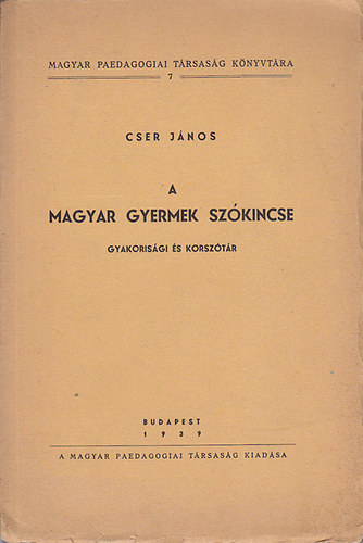 Cser János - A magyar gyermek szókincse (gyakorisági és korszótár)