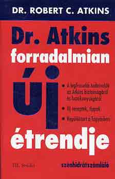 Szerző Robert C. Atkins Fordító Bozai Ágota Sóvágó Katalin - Dr. Atkins forradalmian új étrendje