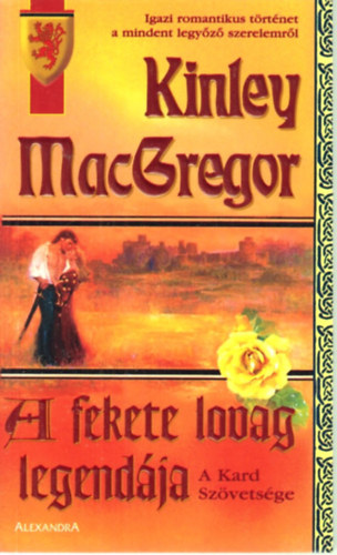 Kinley MacGregor - A fekete lovag legendája - A kard szövetsége
