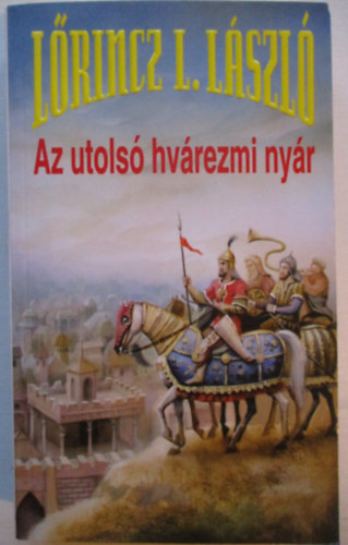 L�rincz L. L�szl� - Az utols� hv�rezmi ny�r