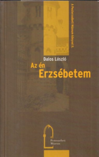 Dalos L�szl� - Az �n erzs�betem (dedik�lt)