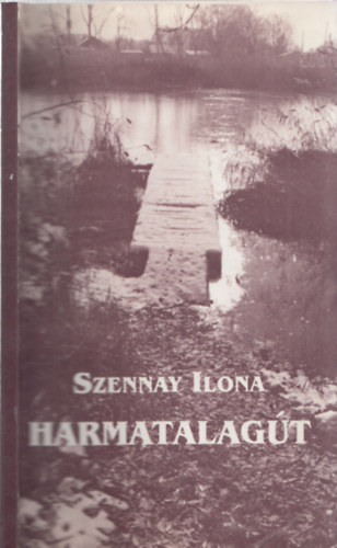 Szennay Ilona - Harmatalag�t - Dedik�lt p�ld�ny!