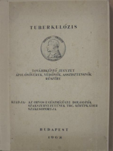 Megyeri Éva (szerk) - Tuberkulózis - továbbképző jegyzet ápolónővérek, védőnők, asszisztensnők részére