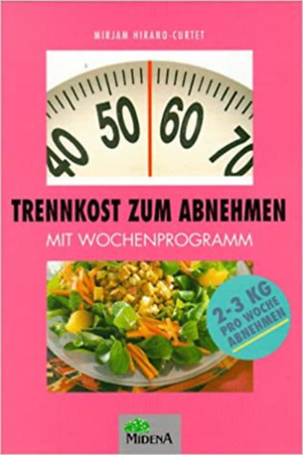 Mirjam Hirano-Curtet - Trennkost zum Abnehmen - Mit Wochenprogramm