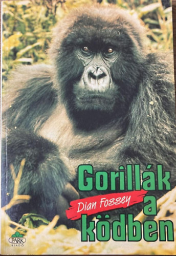 Szerző Dian Fossey Szerkesztő Révy Katalin Fordító Ifj. Vitray Tamás - Gorillák a ködben