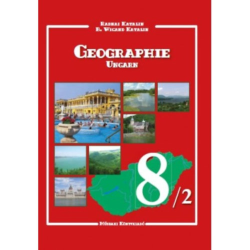 Katalin B. Wigand Radnai Katalin - Geographie 8/2 Ungarn