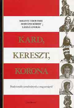 Baranyi-Horv�th-L�szl� - Kard, kereszt, korona