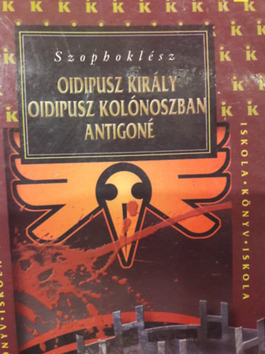 Szophoklsz - Drmk - Oidipusz kirly, Oidipusz Kolnoszban, Antigon