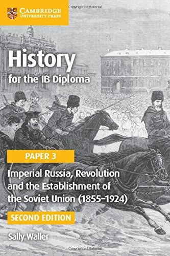 Sally Waller - History for the IB Diploma Paper 3. Imperial Russia, Revolution and the Establishment of the Soviet Union