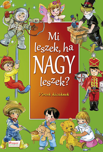 Mi leszek ha nagy leszek? - Versek kicsiknek