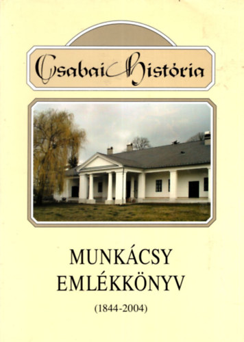 Szente B�la (kiad�) - Csabai hist�ria-Munk�csy eml�kk�nyv