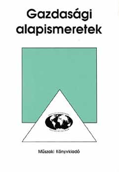 Borgula Ilona; Horv�th Istv�n - Gazdas�gi alapismeretek - A k�zgazdas�gi szakk�z�piskol�k sz�m�ra