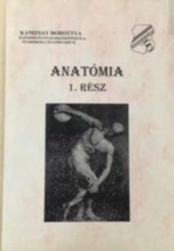 Perk Magda  (szerk.) - Anatmia I.- Tanulsi tmutat