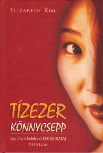 Elizabeth Kim - Tzezer knnycsepp - Egy tvol-keleti n emlkiratai