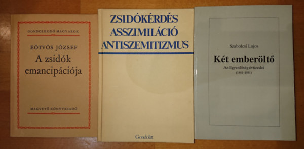 Szabolcsi Lajos E�tv�s J�zsef - 3 db k�nyv a zsid� asszimil�ci�val kapcsolatos k�nyv - E�tv�s J�zsef: A zsid�k emancip�ci�ja / Zsid�k�rd�s, asszimil�ci�, antiszemitizmus / Szabolcsi Lajos: K�t ember�lt�
