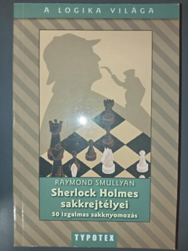 Raymond Smullyan - Sherlock Holmes sakkrejtlyei (50 izgalmas sakknyomozs)
